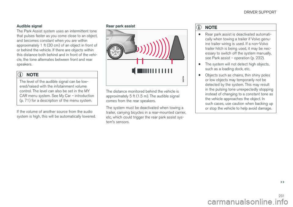 VOLVO S60 CROSS COUNTRY 2018 Owner´s Manual DRIVER SUPPORT
}}
231
Audible signal
The Park Assist system uses an intermittent tone that pulses faster as you come close to an object,and becomes constant when you are withinapproximately 1 ft (30 c VOLVO S60 CROSS COUNTRY 2018 Owner´s Manual DRIVER SUPPORT
}}
231
Audible signal
The Park Assist system uses an intermittent tone that pulses faster as you come close to an object,and becomes constant when you are withinapproximately 1 ft (30 c