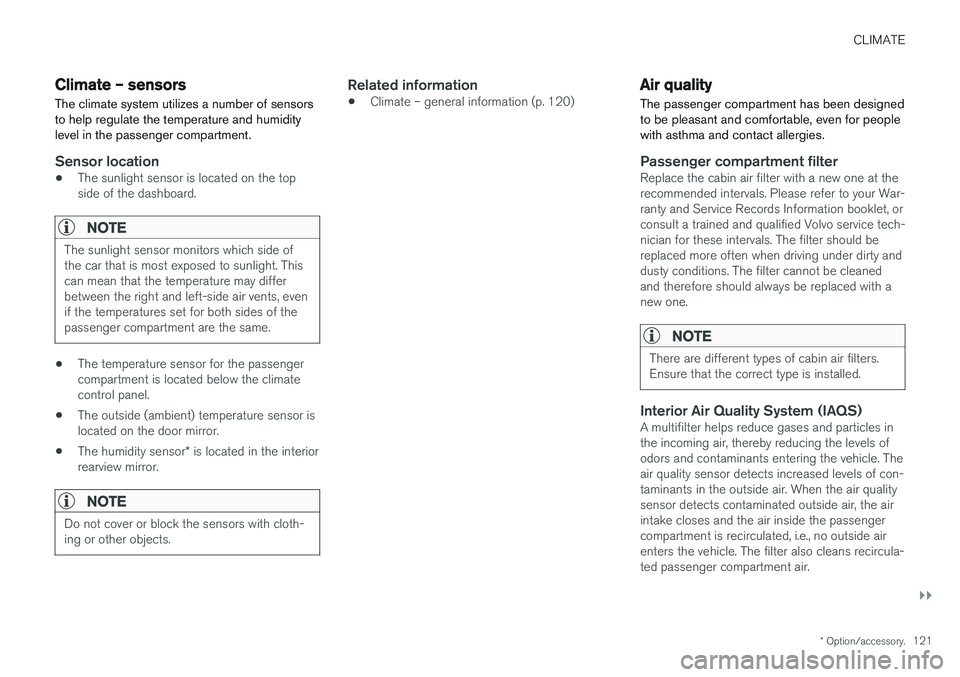 VOLVO S60 INSCRIPTION 2018  Owner´s Manual CLIMATE
}}
* Option/accessory.121
Climate – sensors
The climate system utilizes a number of sensors to help regulate the temperature and humiditylevel in the passenger compartment.
Sensor location
�