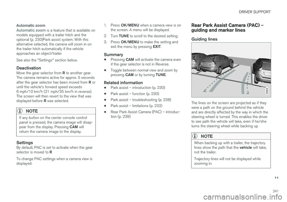 VOLVO S60 INSCRIPTION 2018 Owner´s Manual DRIVER SUPPORT
}}
241
Automatic zoom
Automatic zoom is a feature that is available on
models equipped with a trailer hitch and the optional (p. 230)Park assist system. With thisalternative selected, t VOLVO S60 INSCRIPTION 2018 Owner´s Manual DRIVER SUPPORT
}}
241
Automatic zoom
Automatic zoom is a feature that is available on
models equipped with a trailer hitch and the optional (p. 230)Park assist system. With thisalternative selected, t