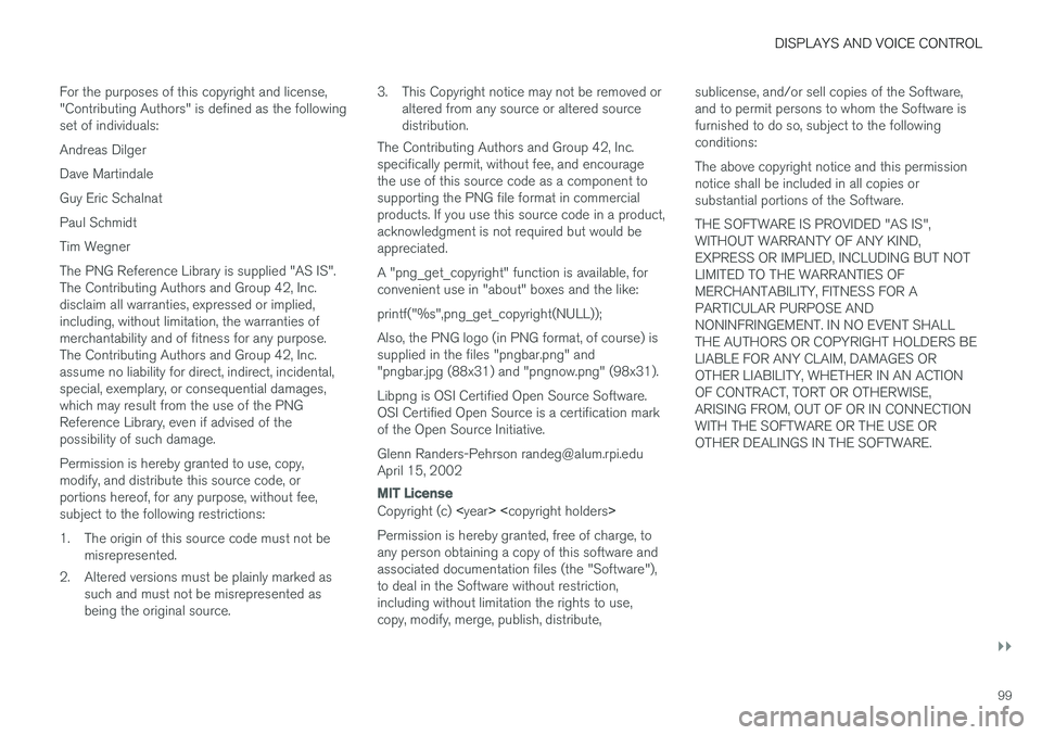VOLVO S90 2018  Owner´s Manual DISPLAYS AND VOICE CONTROL
}}
99
For the purposes of this copyright and license, "Contributing Authors" is defined as the followingset of individuals: Andreas DilgerDave MartindaleGuy Eric Sch