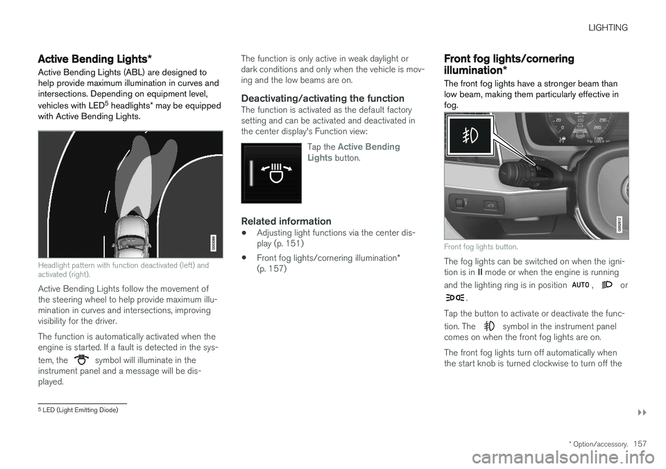 VOLVO S90 2018  Owner´s Manual LIGHTING
}}
* Option/accessory.157
Active Bending Lights *
Active Bending Lights (ABL) are designed to help provide maximum illumination in curves andintersections. Depending on equipment level, vehic