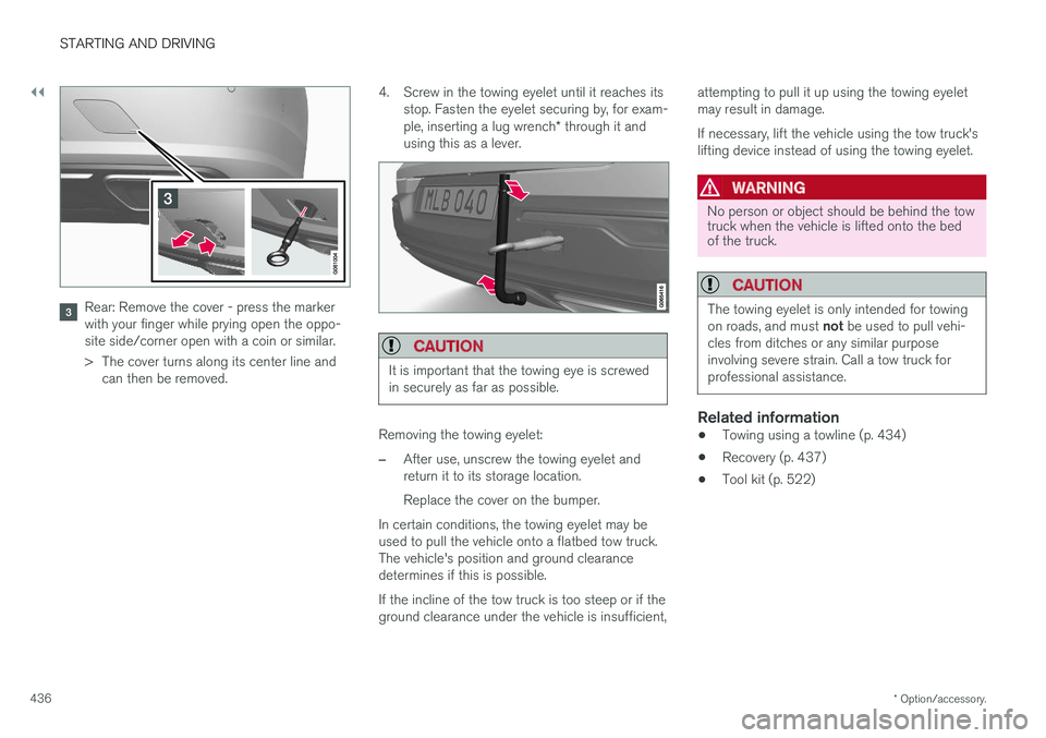 VOLVO S90 2018 Owner´s Manual ||
STARTING AND DRIVING
* Option/accessory.
436
Rear: Remove the cover - press the marker with your finger while prying open the oppo-site side/corner open with a coin or similar.
> The cover turns a VOLVO S90 2018 Owner´s Manual ||
STARTING AND DRIVING
* Option/accessory.
436
Rear: Remove the cover - press the marker with your finger while prying open the oppo-site side/corner open with a coin or similar.
> The cover turns a