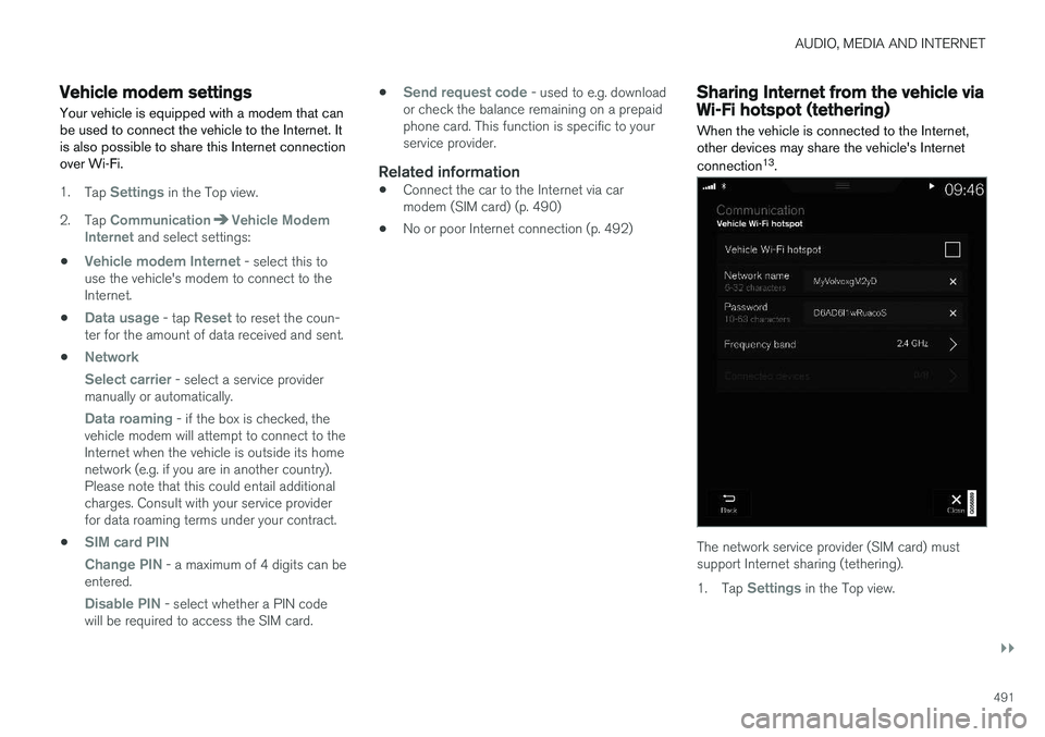 VOLVO S90 2018 Owner´s Manual AUDIO, MEDIA AND INTERNET
}}
491
Vehicle modem settings
Your vehicle is equipped with a modem that can be used to connect the vehicle to the Internet. Itis also possible to share this Internet connect VOLVO S90 2018 Owner´s Manual AUDIO, MEDIA AND INTERNET
}}
491
Vehicle modem settings
Your vehicle is equipped with a modem that can be used to connect the vehicle to the Internet. Itis also possible to share this Internet connect