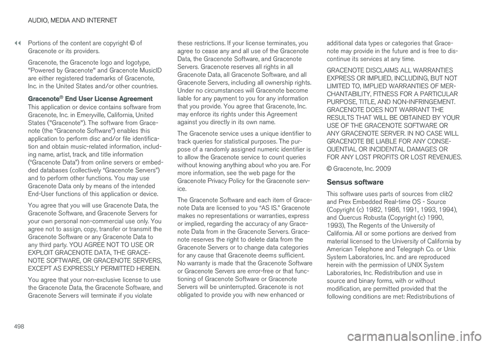 VOLVO S90 2018 Owner´s Manual ||
AUDIO, MEDIA AND INTERNET
498Portions of the content are copyright
© of
Gracenote or its providers. Gracenote, the Gracenote logo and logotype, "Powered by Gracenote" and Gracenote MusicI VOLVO S90 2018 Owner´s Manual ||
AUDIO, MEDIA AND INTERNET
498Portions of the content are copyright
© of
Gracenote or its providers. Gracenote, the Gracenote logo and logotype, "Powered by Gracenote" and Gracenote MusicI