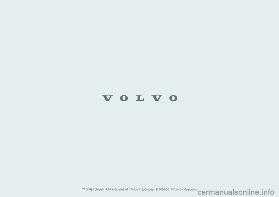 VOLVO S90 2018 Owner´s Manual TP 24997 (English - USA & Canada), AT 1746, MY18, Copyright © 2000-2017 Volvo Car Corporation VOLVO S90 2018 Owner´s Manual TP 24997 (English - USA & Canada), AT 1746, MY18, Copyright © 2000-2017 Volvo Car Corporation
