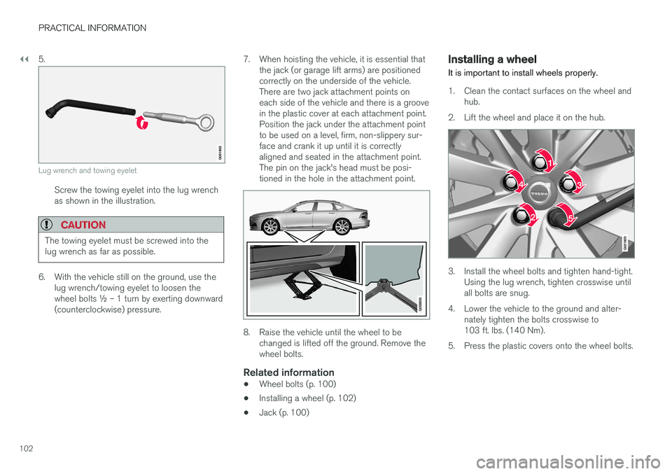 VOLVO S90 T8 2018 Owner´s Manual ||
PRACTICAL INFORMATION
1025.
Lug wrench and towing eyelet
Screw the towing eyelet into the lug wrench as shown in the illustration.
CAUTION
The towing eyelet must be screwed into the lug wrench as f VOLVO S90 T8 2018 Owner´s Manual ||
PRACTICAL INFORMATION
1025.
Lug wrench and towing eyelet
Screw the towing eyelet into the lug wrench as shown in the illustration.
CAUTION
The towing eyelet must be screwed into the lug wrench as f