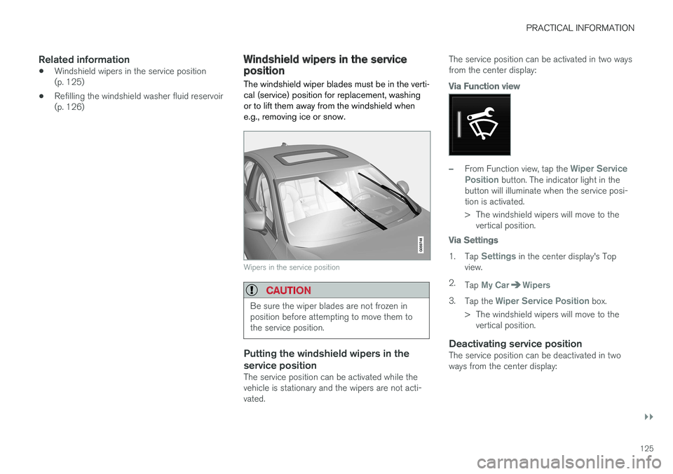 VOLVO S90 T8 2018 Owner´s Manual PRACTICAL INFORMATION
}}
125
Related information
•Windshield wipers in the service position (p. 125)
• Refilling the windshield washer fluid reservoir(p. 126)
Windshield wipers in the service posi VOLVO S90 T8 2018 Owner´s Manual PRACTICAL INFORMATION
}}
125
Related information
•Windshield wipers in the service position (p. 125)
• Refilling the windshield washer fluid reservoir(p. 126)
Windshield wipers in the service posi