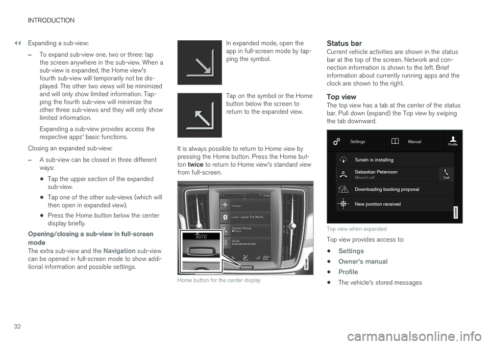 VOLVO S90 T8 2018 Owner´s Manual ||
INTRODUCTION
32Expanding a sub-view:
–To expand sub-view one, two or three: tap the screen anywhere in the sub-view. When asub-view is expanded, the Home view'sfourth sub-view will temporaril VOLVO S90 T8 2018 Owner´s Manual ||
INTRODUCTION
32Expanding a sub-view:
–To expand sub-view one, two or three: tap the screen anywhere in the sub-view. When asub-view is expanded, the Home view'sfourth sub-view will temporaril