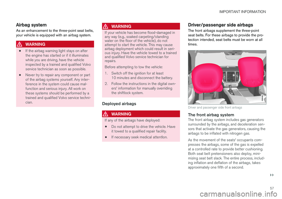 VOLVO S90 T8 2018 Owner´s Manual IMPORTANT INFORMATION
}}
57
Airbag system As an enhancement to the three-point seat belts, your vehicle is equipped with an airbag system.
WARNING
•If the airbag warning light stays on after the eng VOLVO S90 T8 2018 Owner´s Manual IMPORTANT INFORMATION
}}
57
Airbag system As an enhancement to the three-point seat belts, your vehicle is equipped with an airbag system.
WARNING
•If the airbag warning light stays on after the eng
