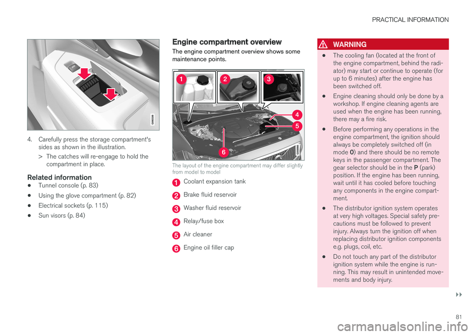 VOLVO S90 T8 2018 Owner´s Manual PRACTICAL INFORMATION
}}
81
4. Carefully press the storage compartment'ssides as shown in the illustration.
> The catches will re-engage to hold thecompartment in place.
Related information
• T VOLVO S90 T8 2018 Owner´s Manual PRACTICAL INFORMATION
}}
81
4. Carefully press the storage compartment'ssides as shown in the illustration.
> The catches will re-engage to hold thecompartment in place.
Related information
• T