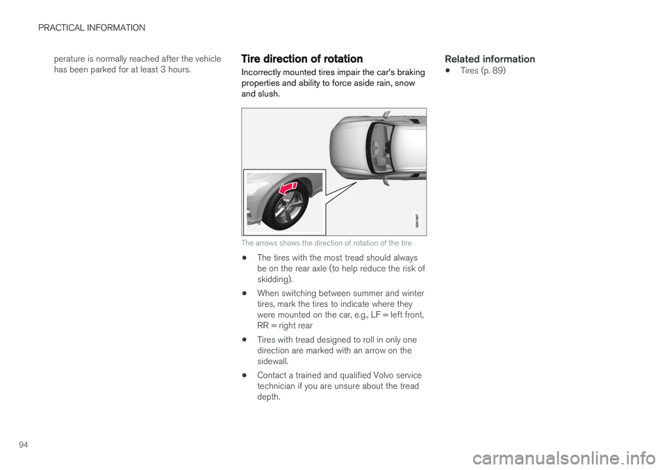 VOLVO S90 T8 2018 Owner´s Manual PRACTICAL INFORMATION
94perature is normally reached after the vehicle has been parked for at least 3 hours.
Tire direction of rotation
Incorrectly mounted tires impair the car's braking propertie VOLVO S90 T8 2018 Owner´s Manual PRACTICAL INFORMATION
94perature is normally reached after the vehicle has been parked for at least 3 hours.
Tire direction of rotation
Incorrectly mounted tires impair the car's braking propertie