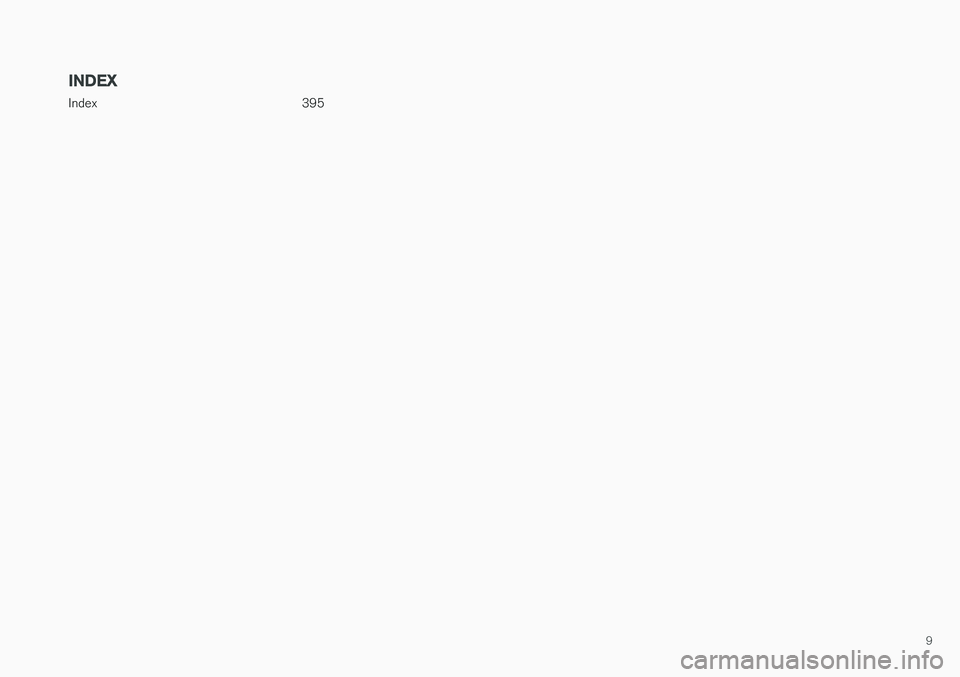 VOLVO V60 2018 Owner´s Manual 9
INDEX
Index 395 VOLVO V60 2018 Owner´s Manual 9
INDEX
Index 395
