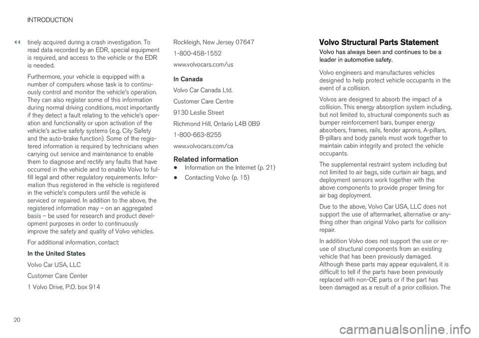 VOLVO V60 2018 Owner´s Manual ||
INTRODUCTION
20tinely acquired during a crash investigation. To read data recorded by an EDR, special equipmentis required, and access to the vehicle or the EDRis needed. Furthermore, your vehicle VOLVO V60 2018 Owner´s Manual ||
INTRODUCTION
20tinely acquired during a crash investigation. To read data recorded by an EDR, special equipmentis required, and access to the vehicle or the EDRis needed. Furthermore, your vehicle