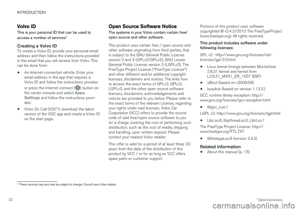 VOLVO V60 2018 Owner´s Manual INTRODUCTION
* Option/accessory.
22
Volvo ID
This is your personal ID that can be used to access a number of services 1
Creating a Volvo IDTo create a Volvo ID, provide your personal email address and VOLVO V60 2018 Owner´s Manual INTRODUCTION
* Option/accessory.
22
Volvo ID
This is your personal ID that can be used to access a number of services 1
Creating a Volvo IDTo create a Volvo ID, provide your personal email address and