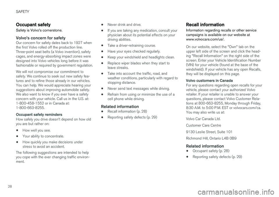 VOLVO V60 2018  Owner´s Manual SAFETY
28
Occupant safety Safety is Volvo's cornerstone.
Volvo's concern for safetyOur concern for safety dates back to 1927 when the first Volvo rolled off the production line.Three-point sea