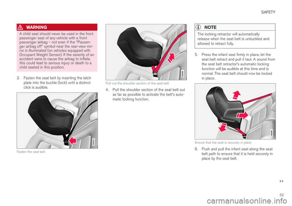 VOLVO V60 2018 Owner´s Manual SAFETY
}}
53
WARNING
A child seat should never be used in the front passenger seat of any vehicle with a frontpassenger airbag – not even if the "Passen-ger airbag off" symbol near the rear- VOLVO V60 2018 Owner´s Manual SAFETY
}}
53
WARNING
A child seat should never be used in the front passenger seat of any vehicle with a frontpassenger airbag – not even if the "Passen-ger airbag off" symbol near the rear-