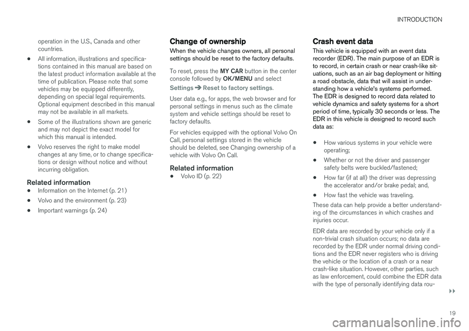VOLVO V60 CROSS COUNTRY 2018 Owner´s Manual INTRODUCTION
}}
19
operation in the U.S., Canada and other countries.
• All information, illustrations and specifica-tions contained in this manual are based onthe latest product information availab VOLVO V60 CROSS COUNTRY 2018 Owner´s Manual INTRODUCTION
}}
19
operation in the U.S., Canada and other countries.
• All information, illustrations and specifica-tions contained in this manual are based onthe latest product information availab