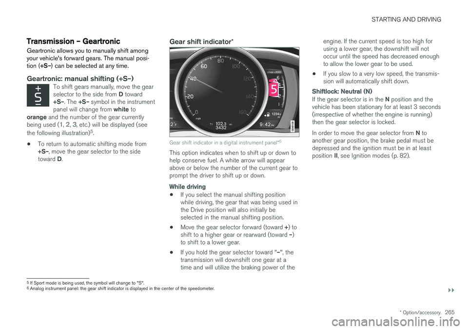 VOLVO V60 CROSS COUNTRY 2018 Owner´s Manual STARTING AND DRIVING
}}
* Option/accessory.265
Transmission – Geartronic
Geartronic allows you to manually shift among your vehicle's forward gears. The manual posi-tion ( +S–) can be selected VOLVO V60 CROSS COUNTRY 2018 Owner´s Manual STARTING AND DRIVING
}}
* Option/accessory.265
Transmission – Geartronic
Geartronic allows you to manually shift among your vehicle's forward gears. The manual posi-tion ( +S–) can be selected
