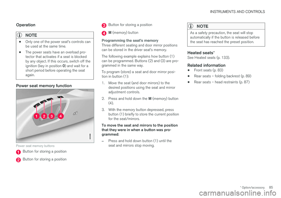 VOLVO V60 CROSS COUNTRY 2018  Owner´s Manual INSTRUMENTS AND CONTROLS
* Option/accessory.85
Operation
NOTE
•Only one of the power seat's controls can be used at the same time.
• The power seats have an overload pro-tector that activates 