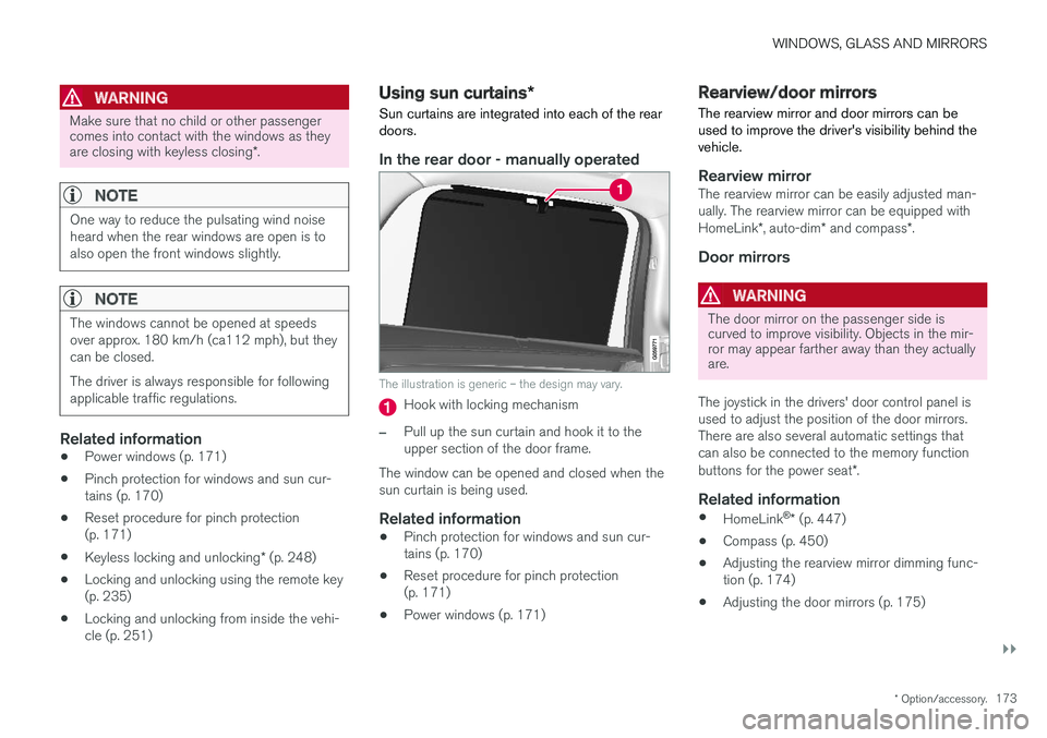VOLVO V90 2018 Owner´s Manual WINDOWS, GLASS AND MIRRORS
}}
* Option/accessory.173
WARNING
Make sure that no child or other passenger comes into contact with the windows as they are closing with keyless closing *.
NOTE
One way to VOLVO V90 2018 Owner´s Manual WINDOWS, GLASS AND MIRRORS
}}
* Option/accessory.173
WARNING
Make sure that no child or other passenger comes into contact with the windows as they are closing with keyless closing *.
NOTE
One way to