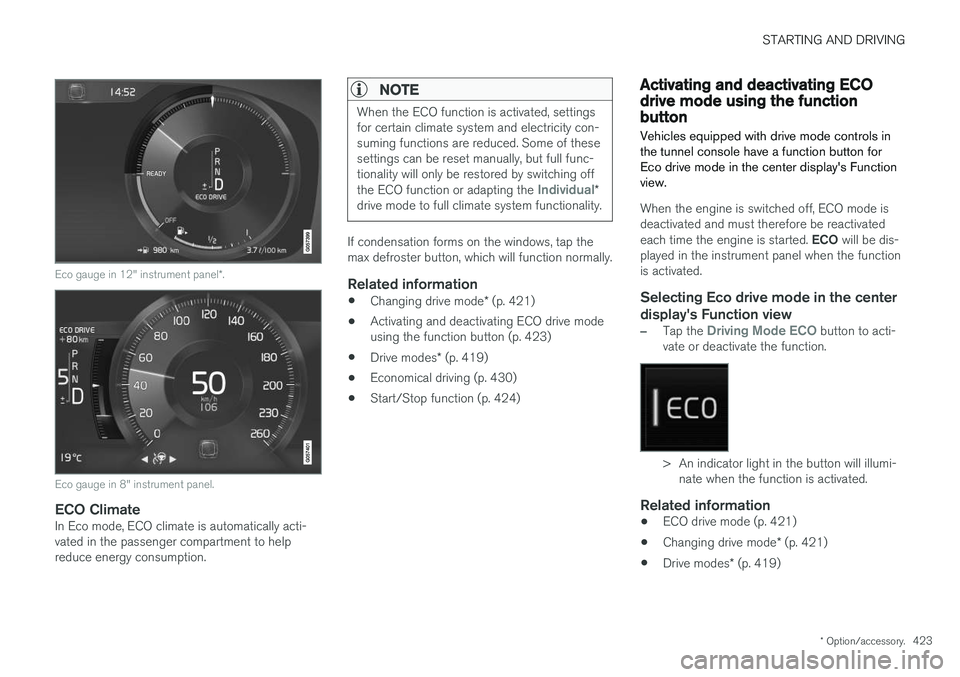 VOLVO V90 2018 Owner´s Manual STARTING AND DRIVING
* Option/accessory.423
Eco gauge in 12" instrument panel *.
Eco gauge in 8" instrument panel.
ECO ClimateIn Eco mode, ECO climate is automatically acti- vated in the passe VOLVO V90 2018 Owner´s Manual STARTING AND DRIVING
* Option/accessory.423
Eco gauge in 12" instrument panel *.
Eco gauge in 8" instrument panel.
ECO ClimateIn Eco mode, ECO climate is automatically acti- vated in the passe