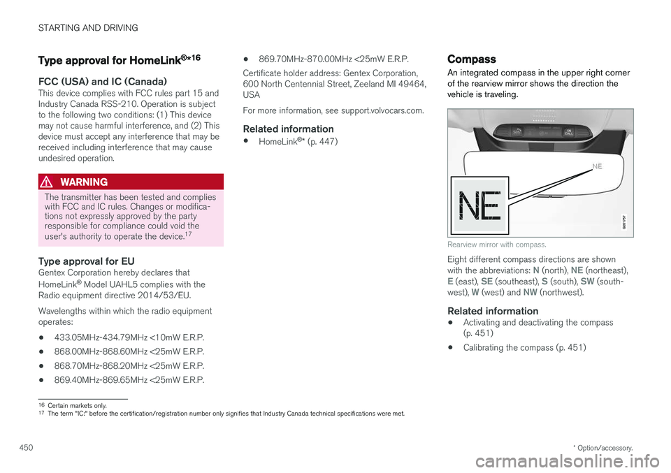 VOLVO V90 2018 Owner´s Manual STARTING AND DRIVING
* Option/accessory.
450
Type approval for HomeLink®
*16
FCC (USA) and IC (Canada)This device complies with FCC rules part 15 and Industry Canada RSS-210. Operation is subjectto t VOLVO V90 2018 Owner´s Manual STARTING AND DRIVING
* Option/accessory.
450
Type approval for HomeLink®
*16
FCC (USA) and IC (Canada)This device complies with FCC rules part 15 and Industry Canada RSS-210. Operation is subjectto t