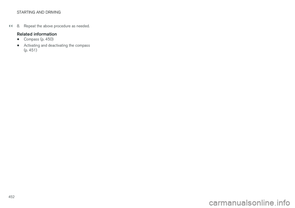 VOLVO V90 2018 Owner´s Manual ||
STARTING AND DRIVING
4528. Repeat the above procedure as needed.
Related information
•
Compass (p. 450)
• Activating and deactivating the compass (p. 451) VOLVO V90 2018 Owner´s Manual ||
STARTING AND DRIVING
4528. Repeat the above procedure as needed.
Related information
•
Compass (p. 450)
• Activating and deactivating the compass (p. 451)