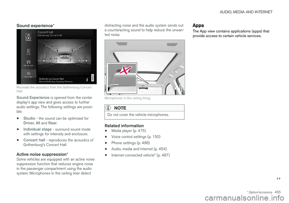 VOLVO V90 2018 Owner´s Manual AUDIO, MEDIA AND INTERNET
}}
* Option/accessory.455
Sound experience *
Recreate the acoustics from the Gothenburg Concert Hall.
Sound Experience
is opened from the center
display's app view and g VOLVO V90 2018 Owner´s Manual AUDIO, MEDIA AND INTERNET
}}
* Option/accessory.455
Sound experience *
Recreate the acoustics from the Gothenburg Concert Hall.
Sound Experience
is opened from the center
display's app view and g