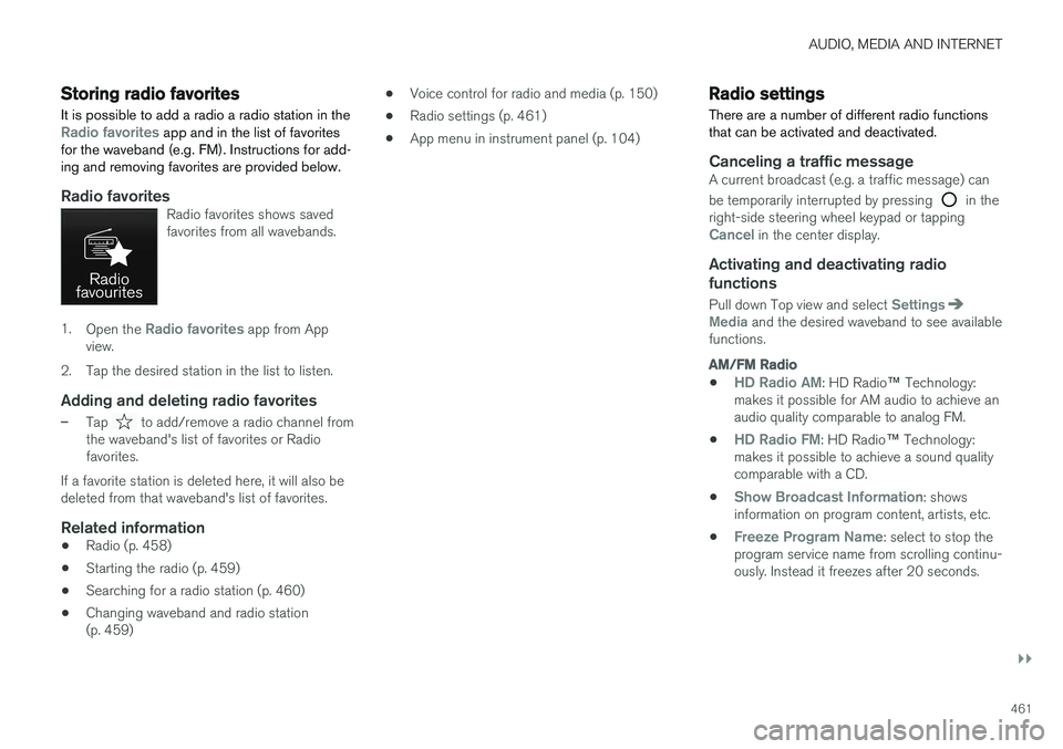 VOLVO V90 2018 Owner´s Manual AUDIO, MEDIA AND INTERNET
}}
461
Storing radio favorites
It is possible to add a radio a radio station in the
Radio favorites app and in the list of favorites
for the waveband (e.g. FM). Instructions VOLVO V90 2018 Owner´s Manual AUDIO, MEDIA AND INTERNET
}}
461
Storing radio favorites
It is possible to add a radio a radio station in the
Radio favorites app and in the list of favorites
for the waveband (e.g. FM). Instructions