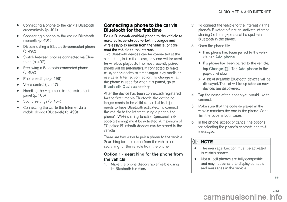 VOLVO V90 2018 Owner´s Manual AUDIO, MEDIA AND INTERNET
}}
489
•
Connecting a phone to the car via Bluetooth automatically (p. 491)
• Connecting a phone to the car via Bluetoothmanually (p. 491)
• Disconnecting a Bluetooth-c VOLVO V90 2018 Owner´s Manual AUDIO, MEDIA AND INTERNET
}}
489
•
Connecting a phone to the car via Bluetooth automatically (p. 491)
• Connecting a phone to the car via Bluetoothmanually (p. 491)
• Disconnecting a Bluetooth-c