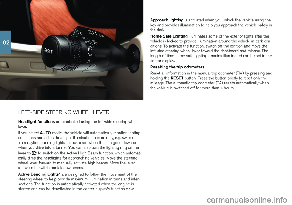 VOLVO V90 2018 Quick Guide LEFT-SIDE STEERING WHEEL LEVERHeadlight functions are controlled using the left-side steering wheel
lever. If you select AUTO mode, the vehicle will automatically monitor lighting
conditions and adj VOLVO V90 2018 Quick Guide LEFT-SIDE STEERING WHEEL LEVERHeadlight functions are controlled using the left-side steering wheel
lever. If you select AUTO mode, the vehicle will automatically monitor lighting
conditions and adj