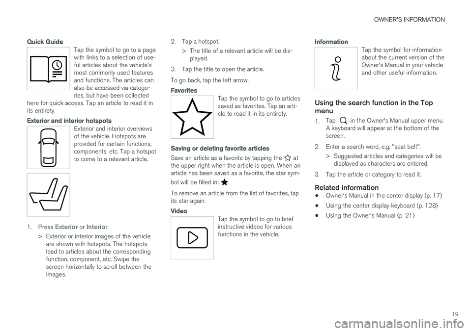 VOLVO V90 CROSS COUNTRY 2018  Owner´s Manual OWNER'S INFORMATION
19
Quick Guide
Tap the symbol to go to a page with links to a selection of use-ful articles about the vehicle'smost commonly used featuresand functions. The articles canals