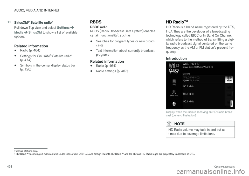 VOLVO V90 CROSS COUNTRY 2018  Owner´s Manual ||
AUDIO, MEDIA AND INTERNET
* Option/accessory.
468
SiriusXM® Satellite radio *
Pull down Top view and select Settings
MediaSiriusXM to show a list of available
options.
Related information
• Radi