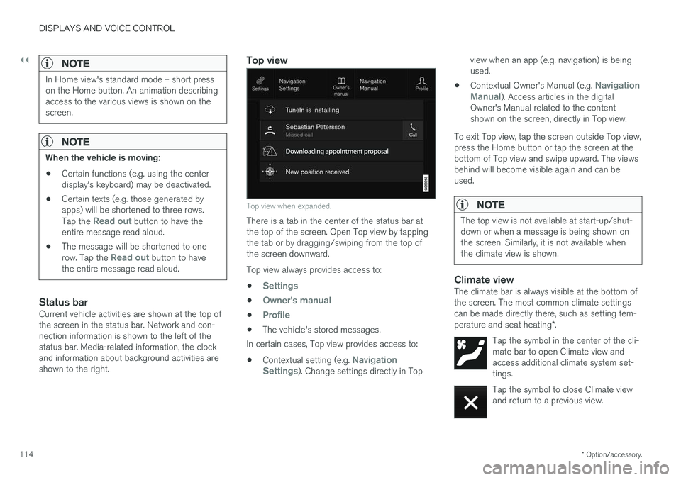 VOLVO XC60 2018  Owner´s Manual ||
DISPLAYS AND VOICE CONTROL
* Option/accessory.
114
NOTE
In Home view's standard mode – short press on the Home button. An animation describingaccess to the various views is shown on thescreen