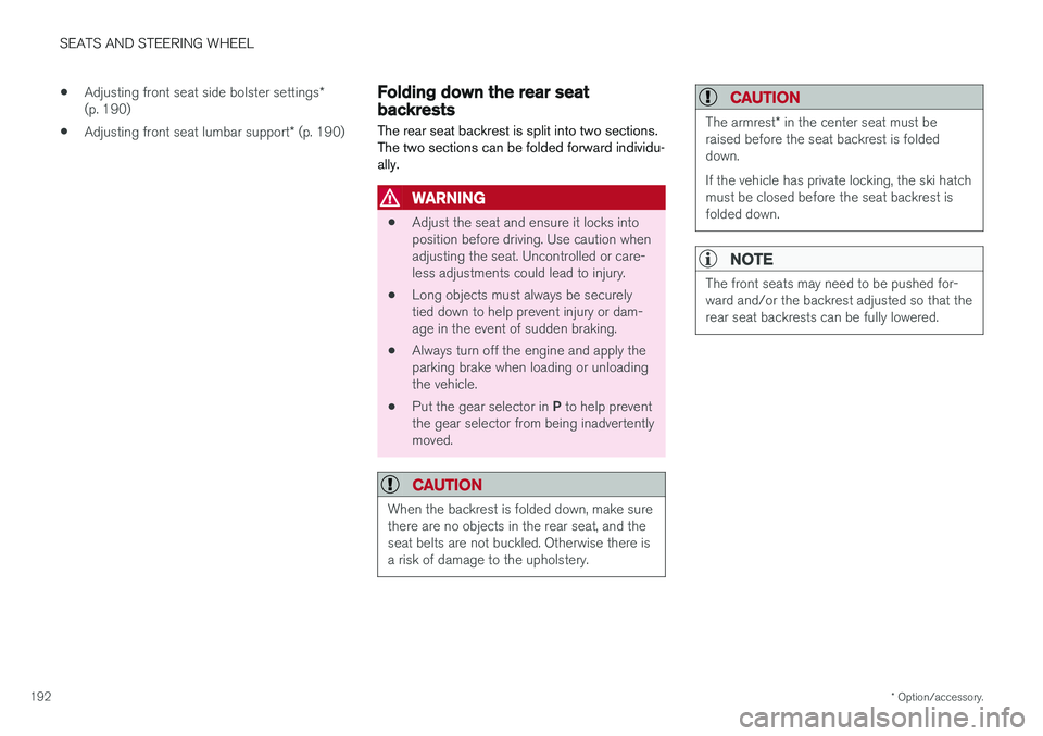 VOLVO XC60 2018  Owner´s Manual SEATS AND STEERING WHEEL
* Option/accessory.
192 •
Adjusting front seat side bolster settings
*
(p. 190)
• Adjusting front seat lumbar support
* (p. 190)
Folding down the rear seatbackrests
The re