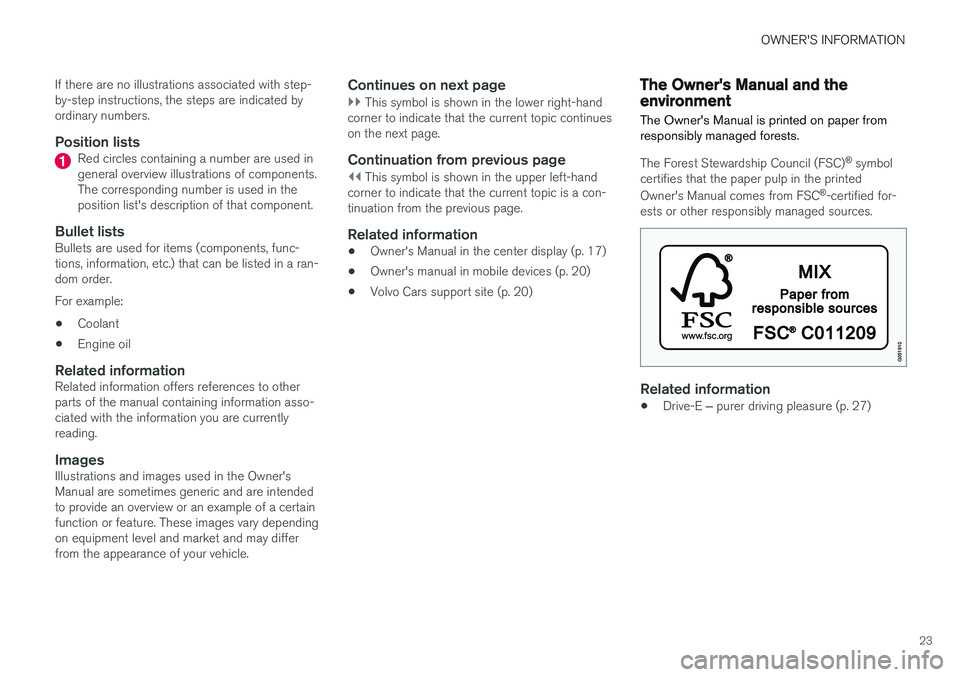 VOLVO XC60 2018  Owner´s Manual OWNER'S INFORMATION
23
If there are no illustrations associated with step- by-step instructions, the steps are indicated byordinary numbers.
Position listsRed circles containing a number are used 