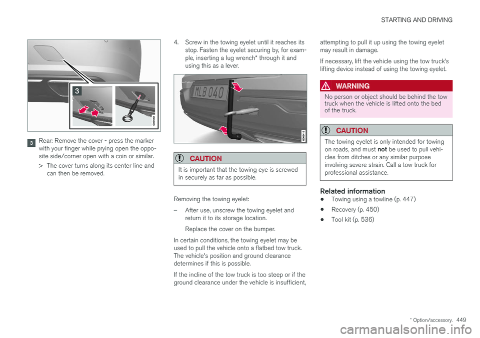 VOLVO XC60 2018 Owner´s Manual STARTING AND DRIVING
* Option/accessory.449
Rear: Remove the cover - press the marker with your finger while prying open the oppo-site side/corner open with a coin or similar.
> The cover turns along VOLVO XC60 2018 Owner´s Manual STARTING AND DRIVING
* Option/accessory.449
Rear: Remove the cover - press the marker with your finger while prying open the oppo-site side/corner open with a coin or similar.
> The cover turns along