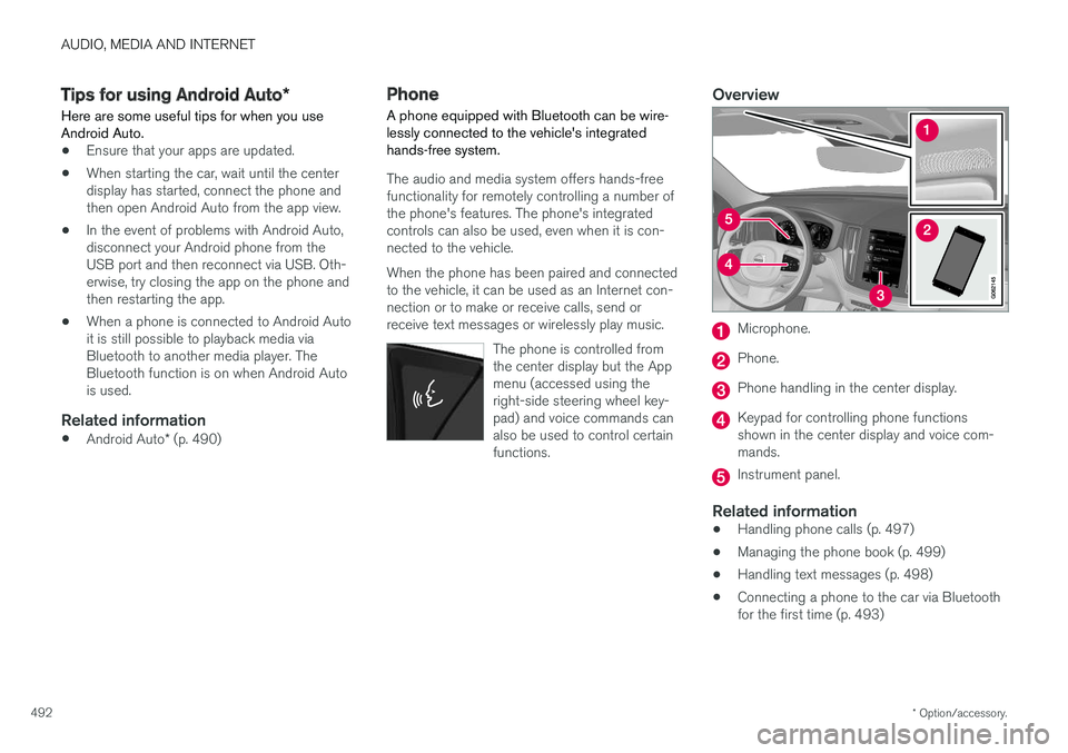 VOLVO XC60 2018 Owner´s Manual AUDIO, MEDIA AND INTERNET
* Option/accessory.
492
Tips for using Android Auto *
Here are some useful tips for when you use Android Auto.
• Ensure that your apps are updated.
• When starting the ca VOLVO XC60 2018 Owner´s Manual AUDIO, MEDIA AND INTERNET
* Option/accessory.
492
Tips for using Android Auto *
Here are some useful tips for when you use Android Auto.
• Ensure that your apps are updated.
• When starting the ca