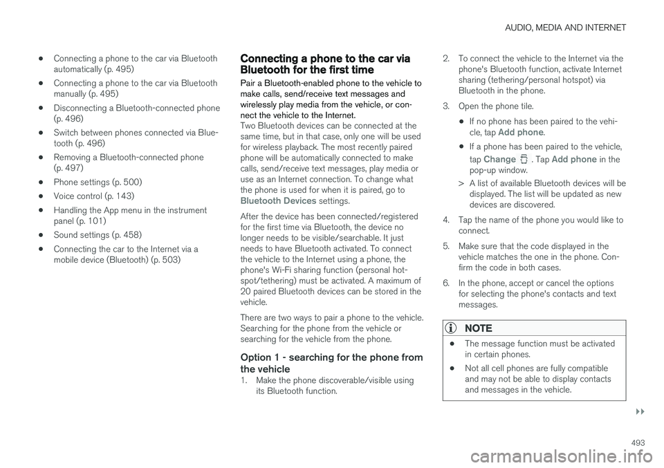 VOLVO XC60 2018 Owner´s Manual AUDIO, MEDIA AND INTERNET
}}
493
•
Connecting a phone to the car via Bluetooth automatically (p. 495)
• Connecting a phone to the car via Bluetoothmanually (p. 495)
• Disconnecting a Bluetooth-c VOLVO XC60 2018 Owner´s Manual AUDIO, MEDIA AND INTERNET
}}
493
•
Connecting a phone to the car via Bluetooth automatically (p. 495)
• Connecting a phone to the car via Bluetoothmanually (p. 495)
• Disconnecting a Bluetooth-c