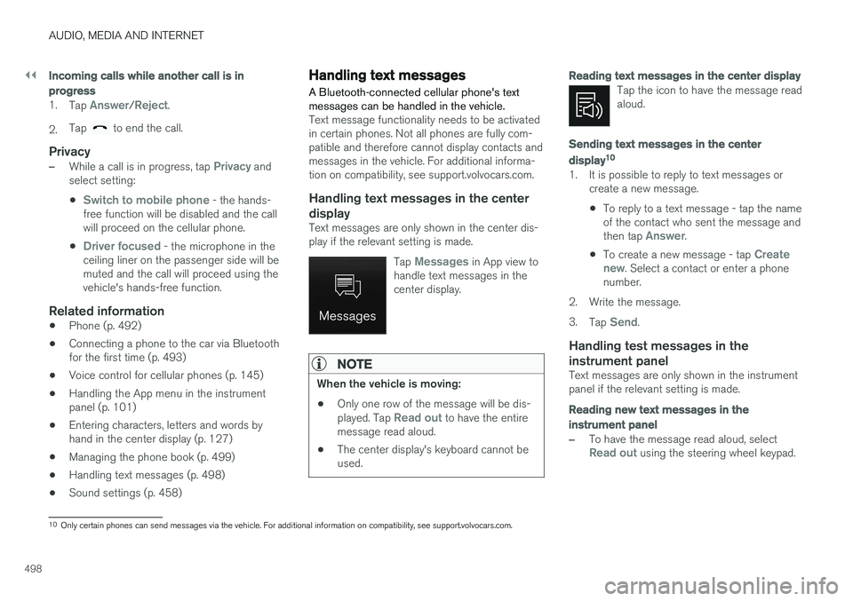 VOLVO XC60 2018 Owner´s Manual ||
AUDIO, MEDIA AND INTERNET
498
Incoming calls while another call is in
progress
1.Tap Answer/Reject.
2. Tap
to end the call.
Privacy
–While a call is in progress, tap Privacy and
select setting: VOLVO XC60 2018 Owner´s Manual ||
AUDIO, MEDIA AND INTERNET
498
Incoming calls while another call is in
progress
1.Tap Answer/Reject.
2. Tap
to end the call.
Privacy
–While a call is in progress, tap Privacy and
select setting: