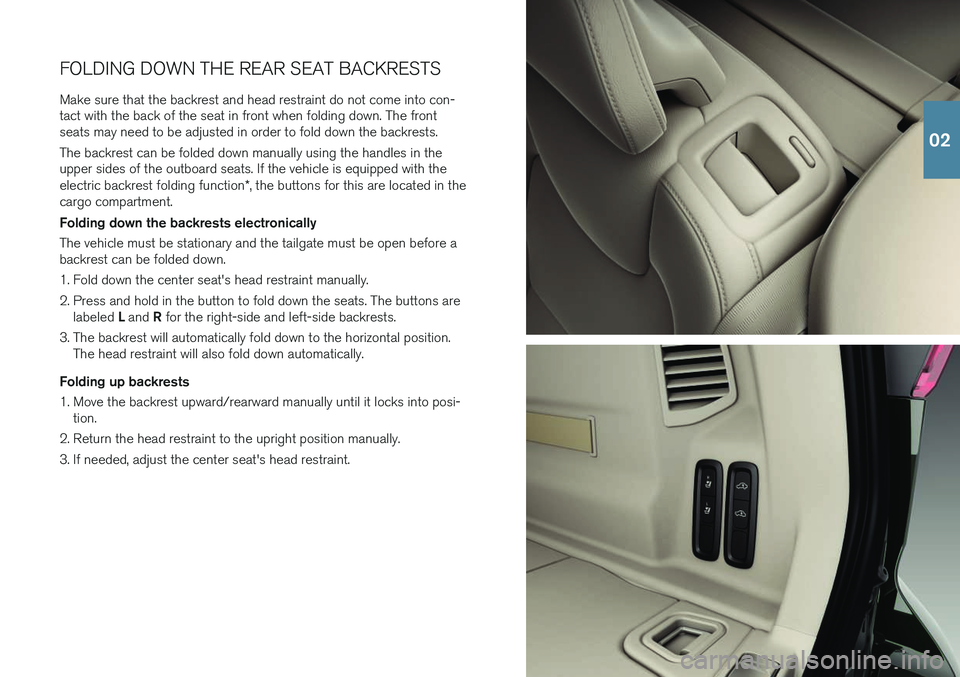 VOLVO XC60 2018  Quick Guide FOLDING DOWN THE REAR SEAT BACKRESTS
Make sure that the backrest and head restraint do not come into con- tact with the back of the seat in front when folding down. The frontseats may need to be adjus