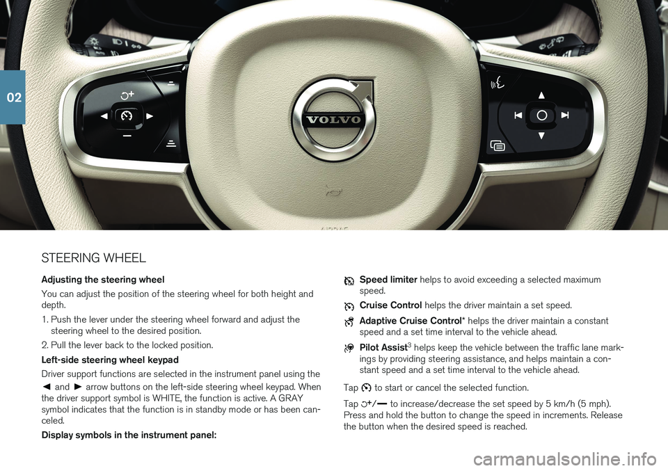 VOLVO XC60 2018  Quick Guide STEERING WHEEL Adjusting the steering wheel You can adjust the position of the steering wheel for both height and depth. 
1. Push the lever under the steering wheel forward and adjust thesteering whee
