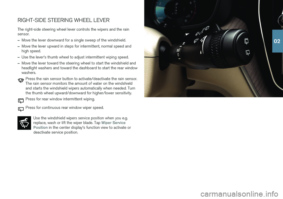 VOLVO XC60 2018 Quick Guide RIGHT-SIDE STEERING WHEEL LEVERThe right-side steering wheel lever controls the wipers and the rain sensor.
–Move the lever downward for a single sweep of the windshield.
–Move the lever upward in VOLVO XC60 2018 Quick Guide RIGHT-SIDE STEERING WHEEL LEVERThe right-side steering wheel lever controls the wipers and the rain sensor.
–Move the lever downward for a single sweep of the windshield.
–Move the lever upward in