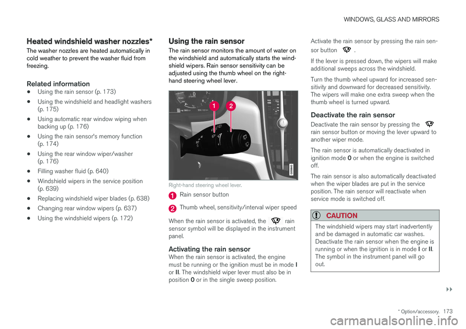VOLVO XC60 T8 2018 Owner´s Manual WINDOWS, GLASS AND MIRRORS
}}
* Option/accessory.173
Heated windshield washer nozzles *
The washer nozzles are heated automatically in cold weather to prevent the washer fluid fromfreezing.
Related in VOLVO XC60 T8 2018 Owner´s Manual WINDOWS, GLASS AND MIRRORS
}}
* Option/accessory.173
Heated windshield washer nozzles *
The washer nozzles are heated automatically in cold weather to prevent the washer fluid fromfreezing.
Related in