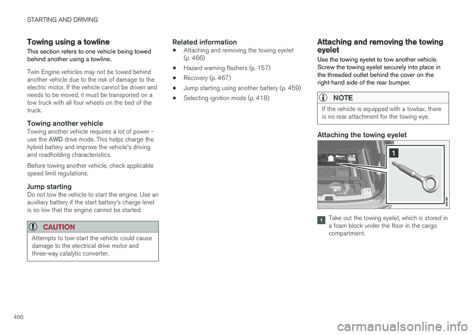 VOLVO XC60 T8 2018 Owner´s Manual STARTING AND DRIVING
466
Towing using a towlineThis section refers to one vehicle being towed behind another using a towline.
Twin Engine vehicles may not be towed behind another vehicle due to the ri VOLVO XC60 T8 2018 Owner´s Manual STARTING AND DRIVING
466
Towing using a towlineThis section refers to one vehicle being towed behind another using a towline.
Twin Engine vehicles may not be towed behind another vehicle due to the ri