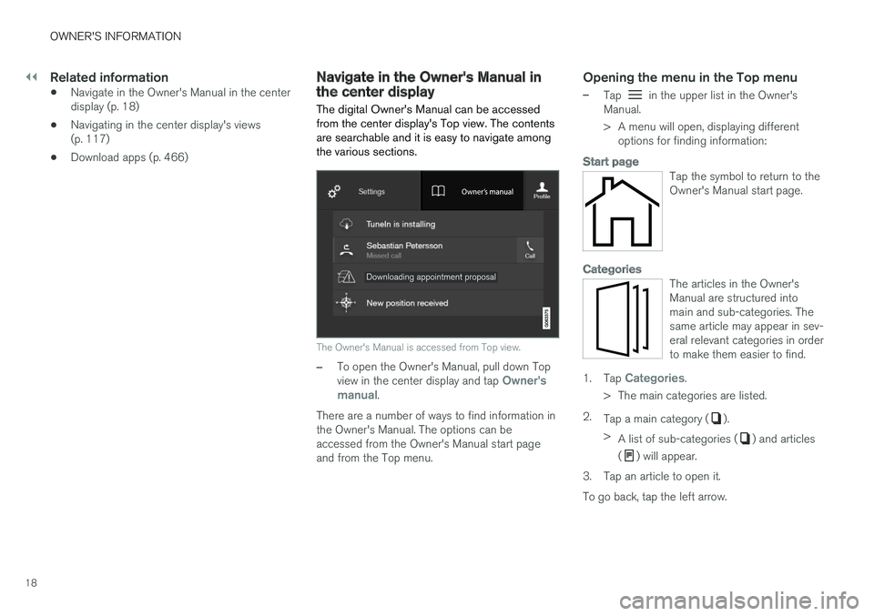 VOLVO XC90 2018  Owner´s Manual ||
OWNER'S INFORMATION
18
Related information
•Navigate in the Owner's Manual in the center display (p. 18)
• Navigating in the center display's views(p. 117)
• Download apps (p. 466