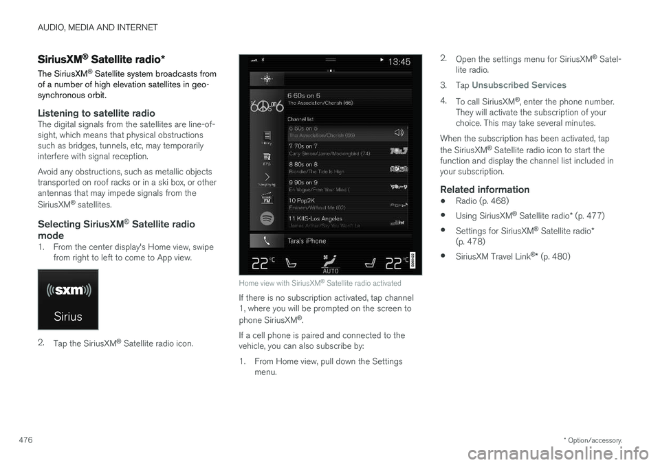 VOLVO XC90 2018 Owner´s Manual AUDIO, MEDIA AND INTERNET
* Option/accessory.
476
SiriusXM® Satellite radio *
The SiriusXM ®
Satellite system broadcasts from
of a number of high elevation satellites in geo- synchronous orbit.
Lis VOLVO XC90 2018 Owner´s Manual AUDIO, MEDIA AND INTERNET
* Option/accessory.
476
SiriusXM® Satellite radio *
The SiriusXM ®
Satellite system broadcasts from
of a number of high elevation satellites in geo- synchronous orbit.
Lis