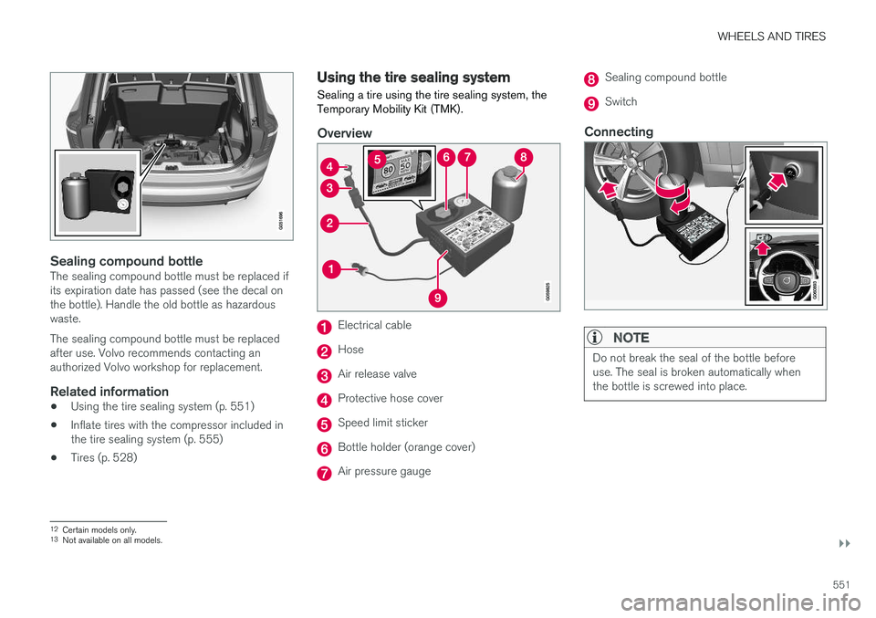 VOLVO XC90 2018 Owner´s Manual WHEELS AND TIRES
}}
551
Sealing compound bottleThe sealing compound bottle must be replaced if its expiration date has passed (see the decal onthe bottle). Handle the old bottle as hazardouswaste. The VOLVO XC90 2018 Owner´s Manual WHEELS AND TIRES
}}
551
Sealing compound bottleThe sealing compound bottle must be replaced if its expiration date has passed (see the decal onthe bottle). Handle the old bottle as hazardouswaste. The