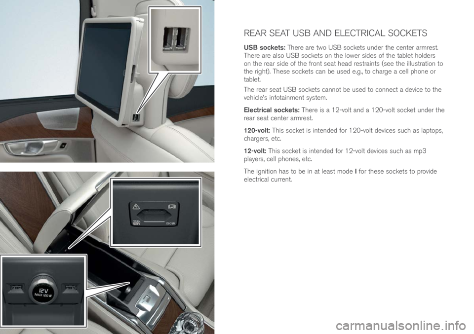 VOLVO XC90 EXCELLENCE 2018  Owner´s Manual REAR SEAT USB AND ELECTRICAL SOCKETS
USB sockets: There are \bwo USB socke\bs un\fer \bhe cen\ber armres\b. 
There are also USB socke\bs on \bhe lower si\fes of \bhe \bable\b hol\fers 
on \bhe rear si