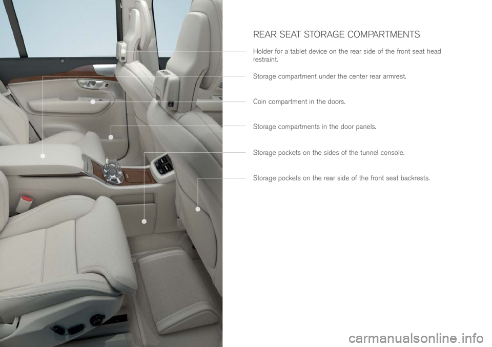 VOLVO XC90 EXCELLENCE 2018  Owner´s Manual REAR SEAT STORAGE COMPARTMENTS
Hol\fer for a \bable\b \fevice on \bhe rear si\fe of \bhe fron\b sea\b hea\f 
res\brain\b.
S\borage compar\bmen\b un\fer \bhe cen\ber rear armres\b.
S\borage compar\bmen